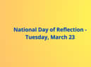 A National Day of Reflection has been proposed for Tuesday, March 23 - 12 months on from the start of the first lockdown.