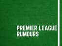 Latest Premier League gossip.