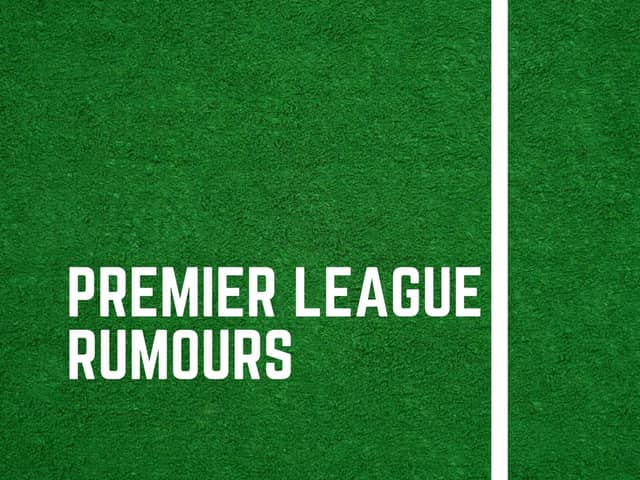 Latest Premier League gossip.