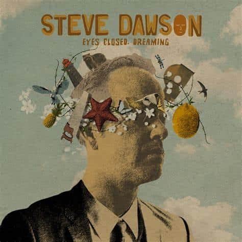 Steve Dawson (Black Hen Music)“Eyes Closed, Dreaming”