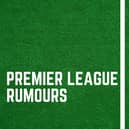 Latest Premier League gossip.