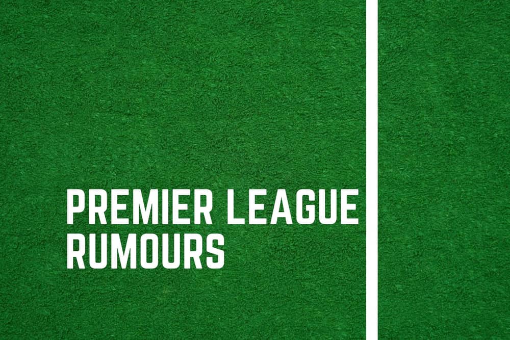 Latest Premier League gossip.
