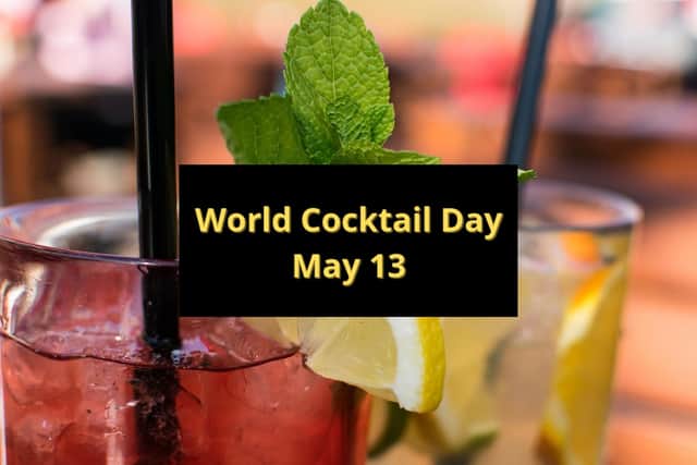 May 13 is World Cocktail Day.