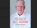 Bob Murray's charity fundraising autobiography, I'd Do It All Again, is out on October 12.