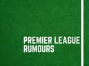 Latest Premier League news and gossip.
