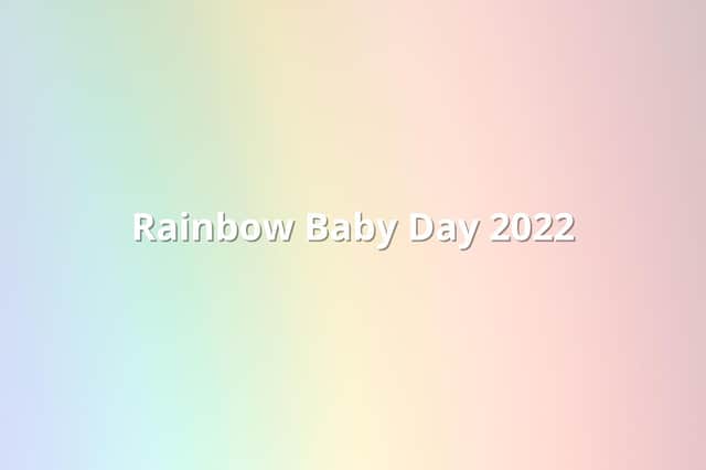 Monday, August 22 is Rainbow Baby Day - so we're celebrating some of your little miracles and honouring the babies who are no longer with us physically.