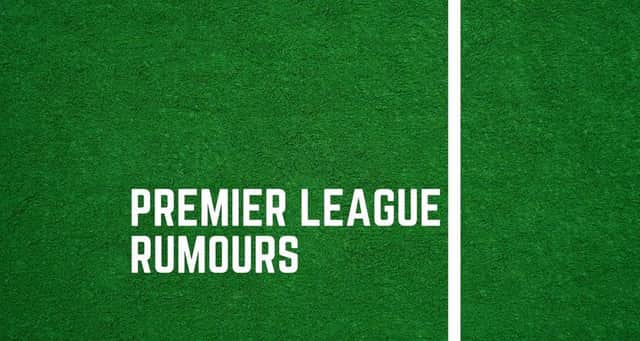 Latest Premier League rumours.