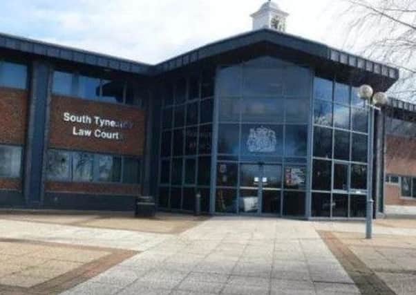 The case was dealt with at South Shields at South Tyneside Magistrates' Court.