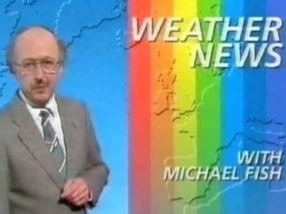 Michael Fish's 1987 weather report still defines his career.